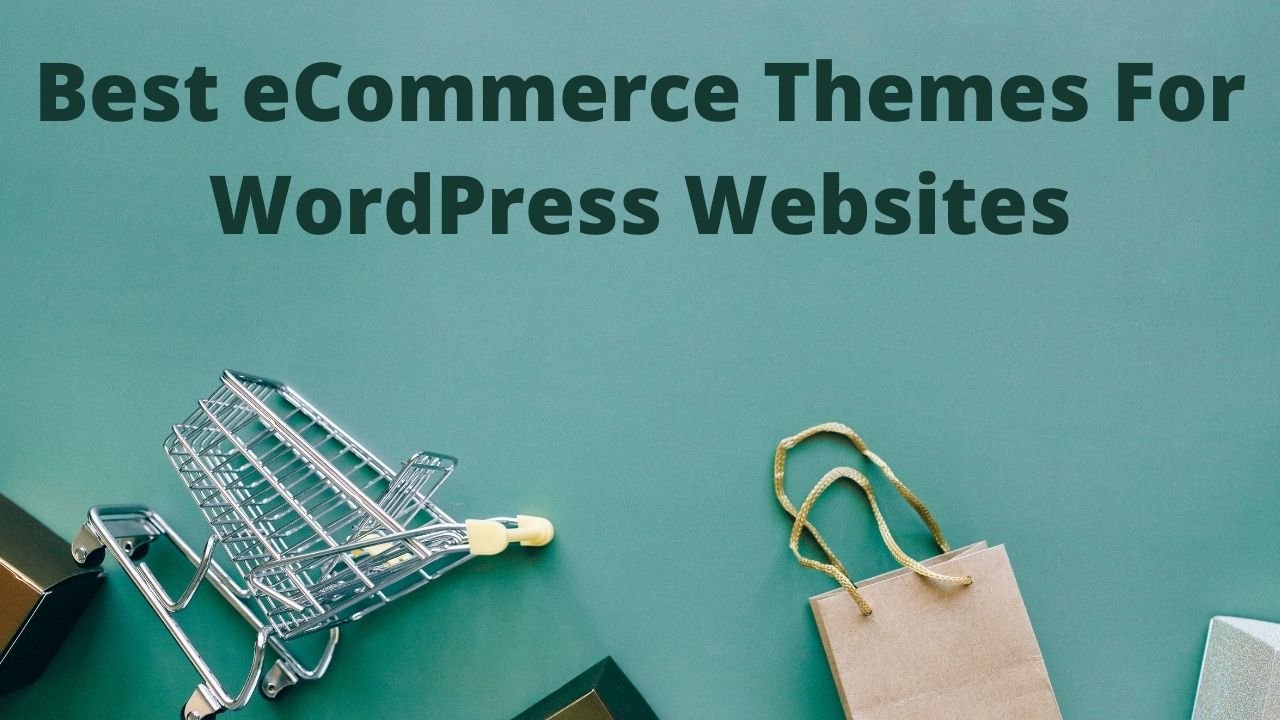 11 Best eCommerce Theme For WordPress Websites In 2021